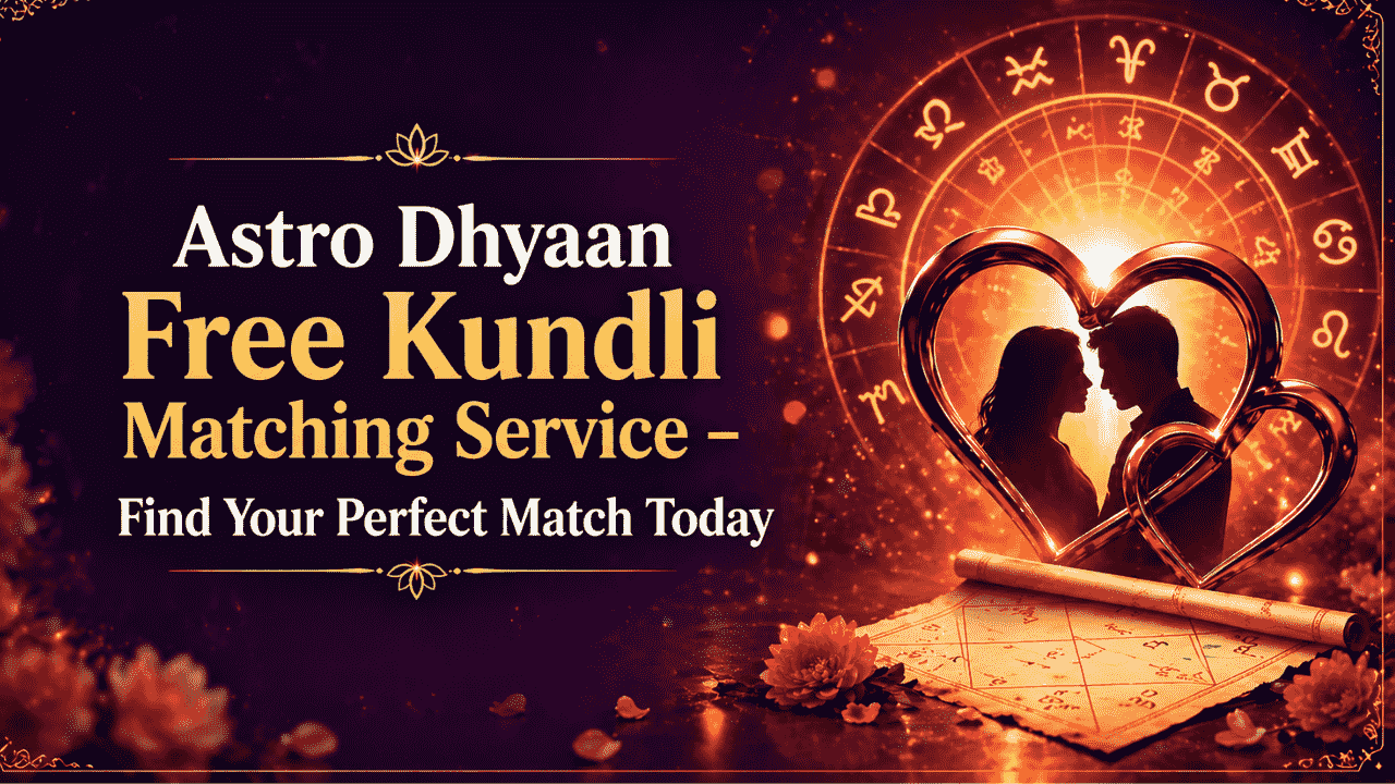 Astro Dhyaan Free Kundli Matching Service – Find Your Perfect Match Today