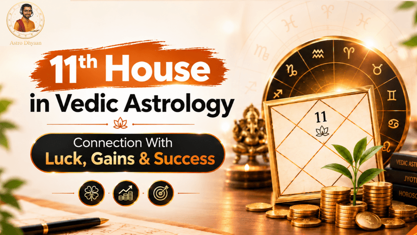 11th House in Vedic Astrology: Connection With Luck, Gains & Success