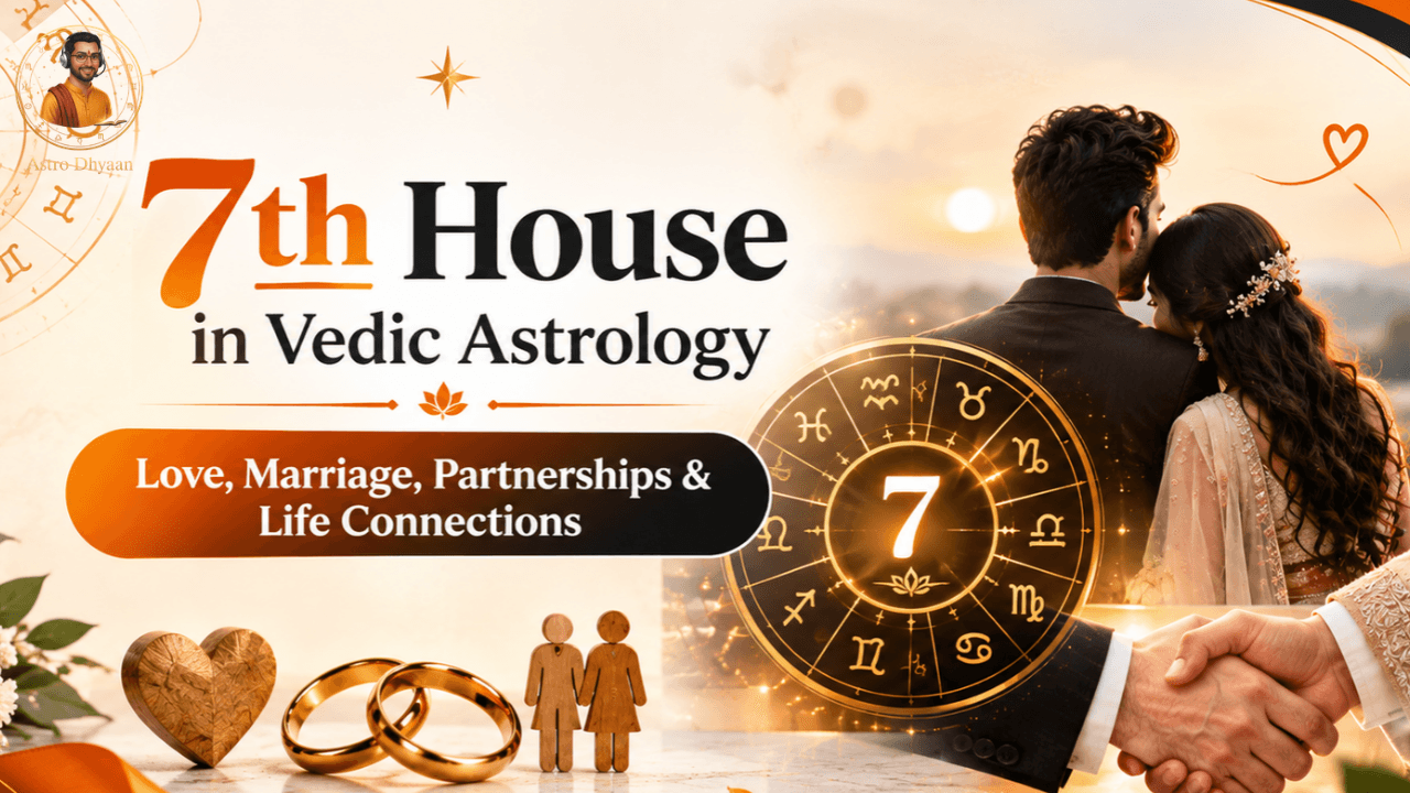 7th House in Vedic Astrology – Love, Marriage, Partnerships & Life Connections
