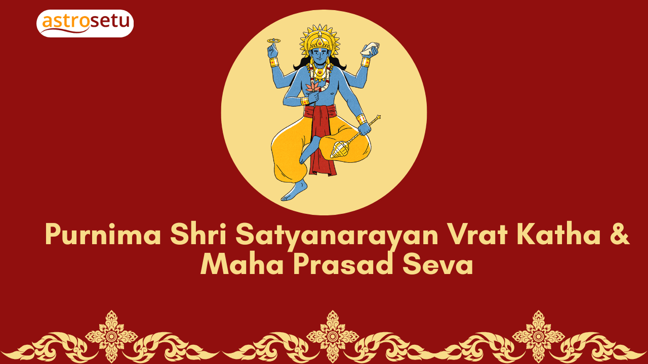 Purnima Shri Satyanarayan Vrat Katha & Maha Prasad Seva