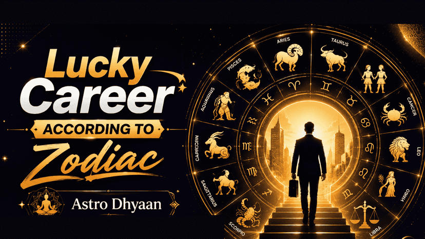 Lucky Career According to Zodiac: Find Your True Path | Astro Dhyaan
