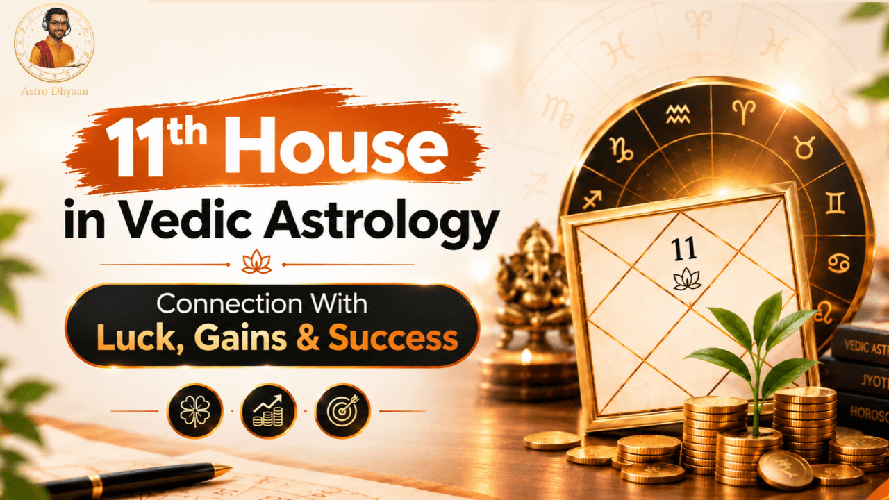 11th House in Vedic Astrology: Connection With Luck, Gains & Success